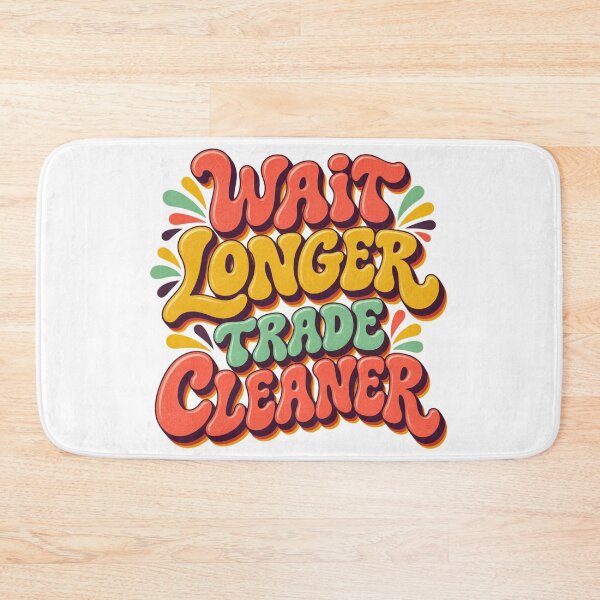 Item preview, Wait Longer Trade Cleaner Groovy Trading Patience designed and sold by VolatilityEdge.