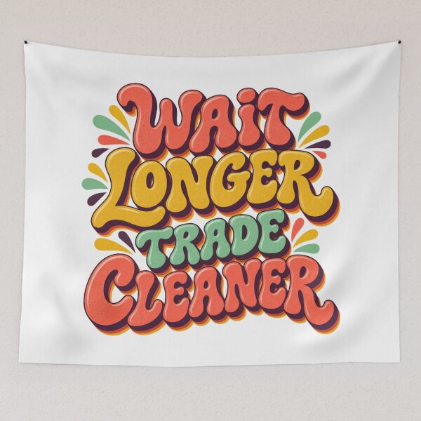 Item preview, Wait Longer Trade Cleaner Groovy Trading Patience designed and sold by VolatilityEdge.