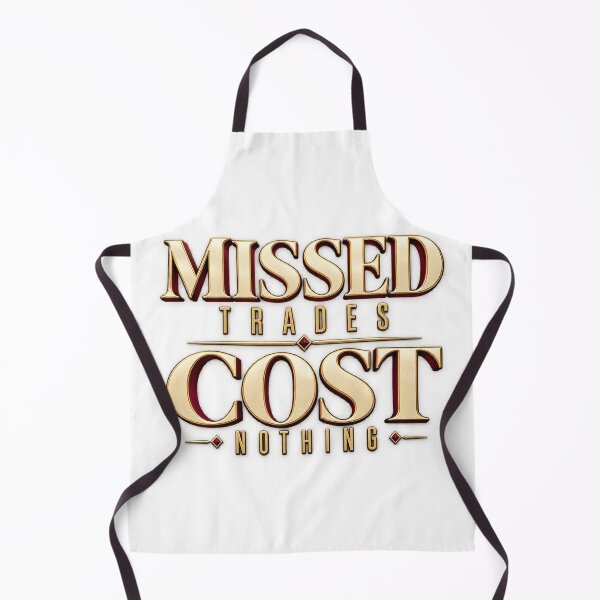 Item preview, Missed Trades Cost Nothing Luxury Trading Wisdom designed and sold by VolatilityEdge.