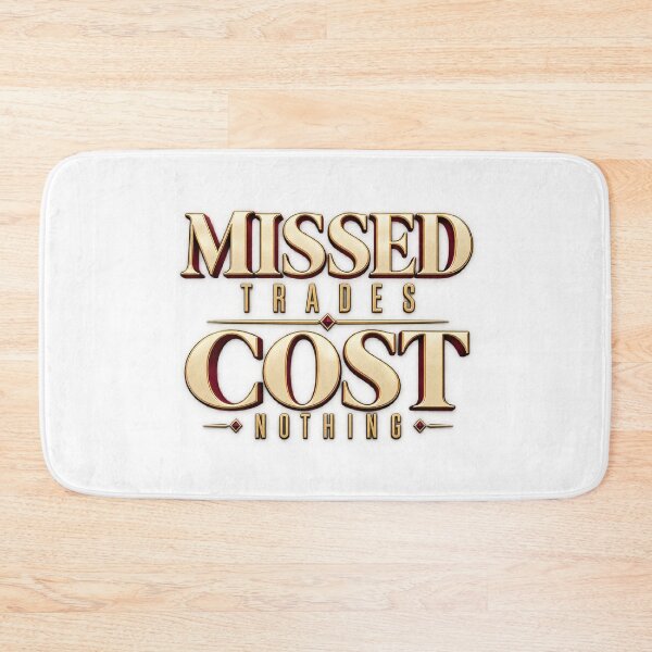 Item preview, Missed Trades Cost Nothing Luxury Trading Wisdom designed and sold by VolatilityEdge.