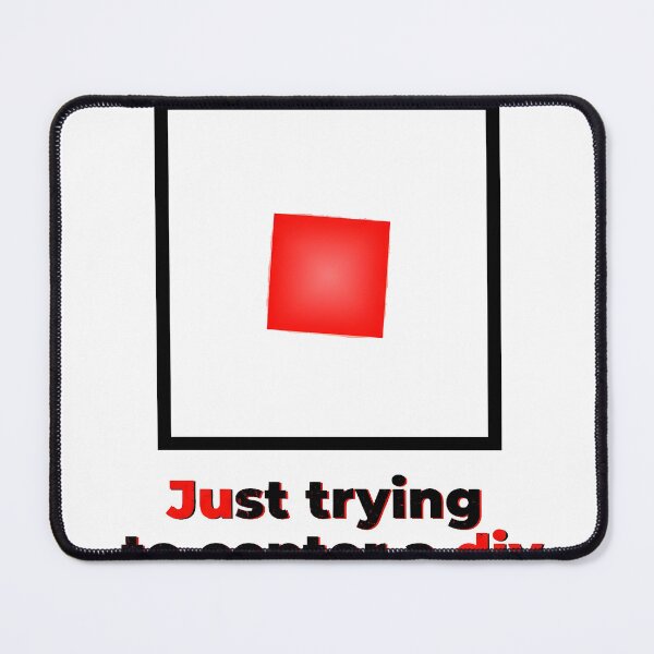 Item preview, Just Trying To Center A Div Funny Web Developer CSS Programmer designed and sold by WorldShop17.