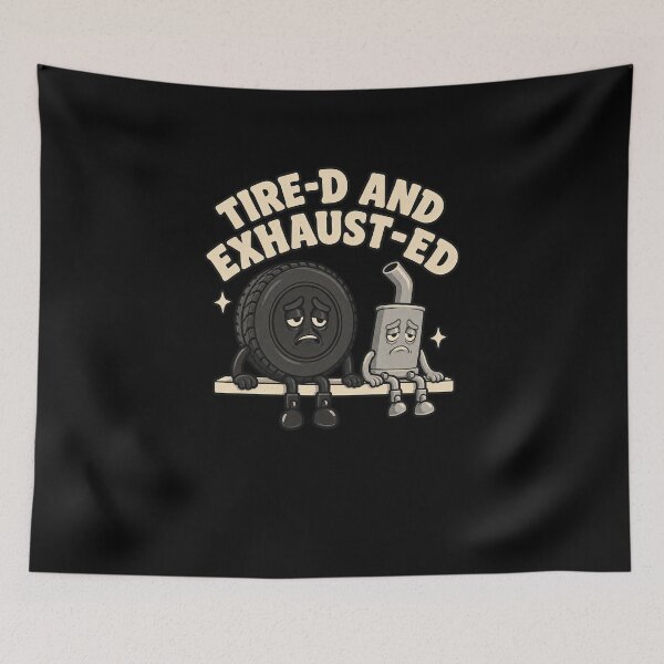 Item preview, TIRE-D AND EXHAUST-ED Funny Car Pun designed and sold by elderberry.