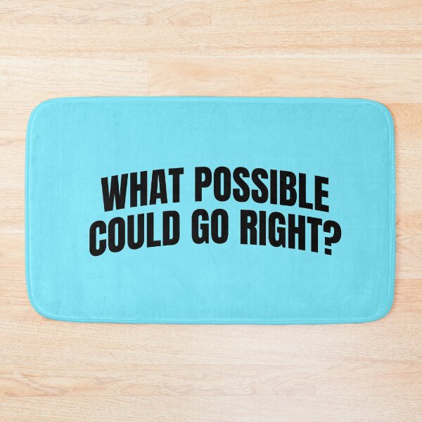 Item preview, What Possible could go right? Humor Funny designed and sold by PIXEL POP DESIGNS - Beyond the Norm!.