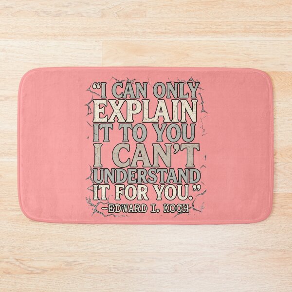 Item preview, I can only explain it to you, I can't understand it for you. - Edward I. Koch designed and sold by Sticker Up.