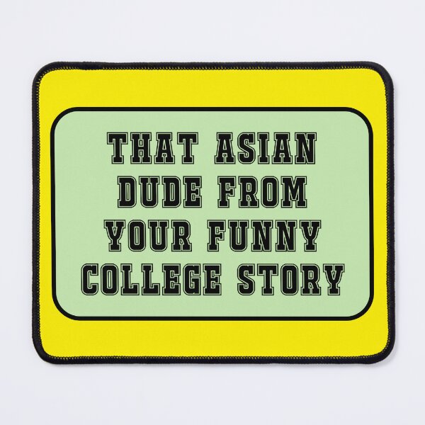 Item preview, The Asian Dude from Your Funny College Story designed and sold by Karate Octopus.