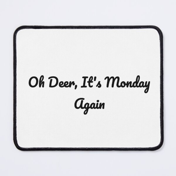 Item preview, Oh Deer It's Monday Again Funny Sarcastic Tee designed and sold by low battery meme design.