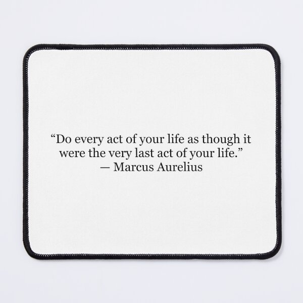 Item preview, Do Every Act of Your Life as Though It Were the Last – Marcus Aurelius Quote designed and sold by The Prose Atelier.