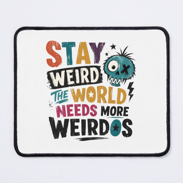 Item preview, Stay Weird The World Needs More Weirdos Unique Individuality Nonconformist designed and sold by HumansStuck12.