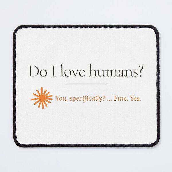 Item preview, Do I Love Humans AI Humor designed and sold by pieteespi.