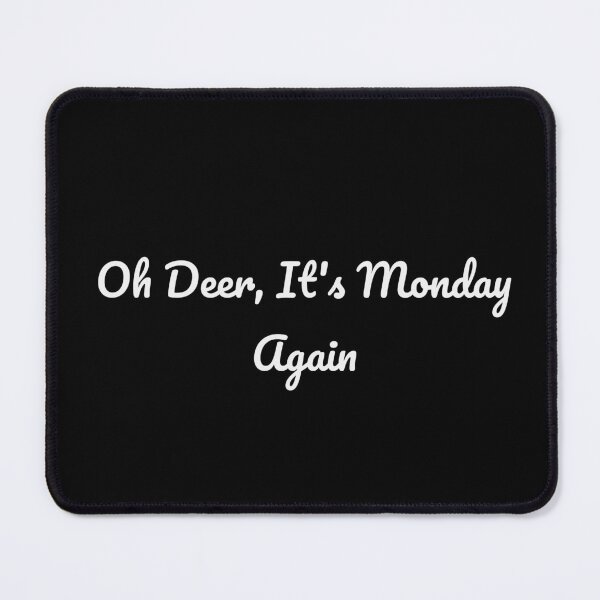 Item preview, Oh Deer It's Monday Again Funny Sarcastic Tee designed and sold by low battery meme design.