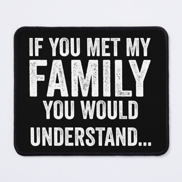 Item preview, If You Met My Family You Would Understand  designed and sold by aponwao.