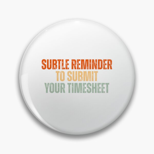 Item preview, Subtle Reminder To Submit Your Timesheet designed and sold by Dondonmart.