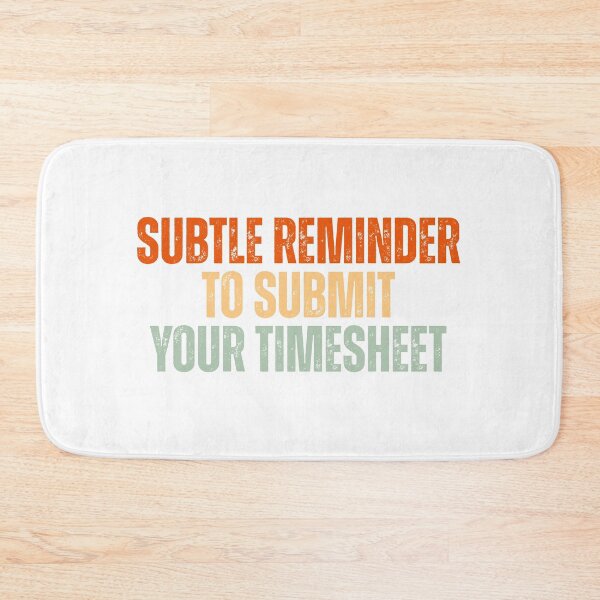 Item preview, Subtle Reminder To Submit Your Timesheet designed and sold by Dondonmart.