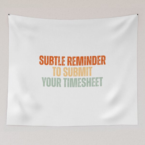 Item preview, Subtle Reminder To Submit Your Timesheet designed and sold by Dondonmart.