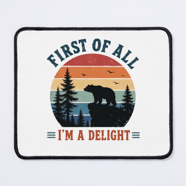 Item preview, First Of All I'm A Delight Bear Outdoors Nature Camping Hiking Funny designed and sold by RetroMini2026.