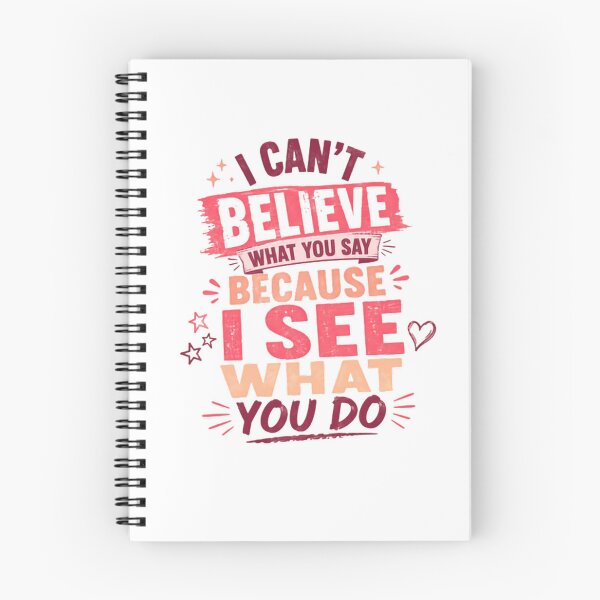 Item preview, I Can't Believe What You Say Because I See What You Do Integrity Wisdom Saying designed and sold by RetroMini2026.