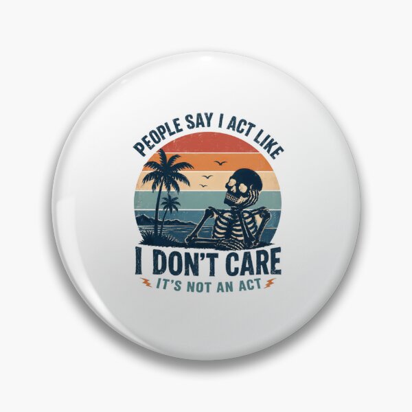 Item preview, People Say I Act Like I Don't Care It's Not An Act Sarcastic Attitude Humor Laid Back designed and sold by RetroMini2026.