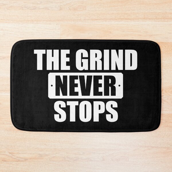 Item preview, The Grind Never Stops - Motivation Inspirational designed and sold by riczyeleanor.