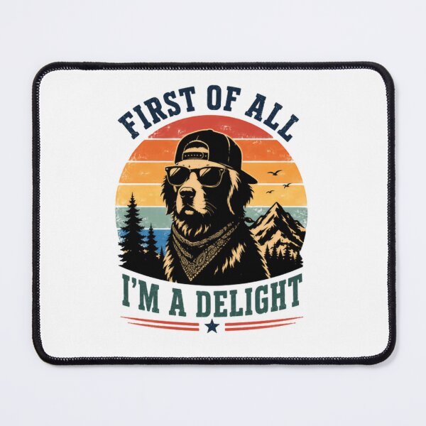 Item preview, First Of All I'm A Delight Funny Dog Lover Pet Owner Canine Humor designed and sold by RetroMini2026.