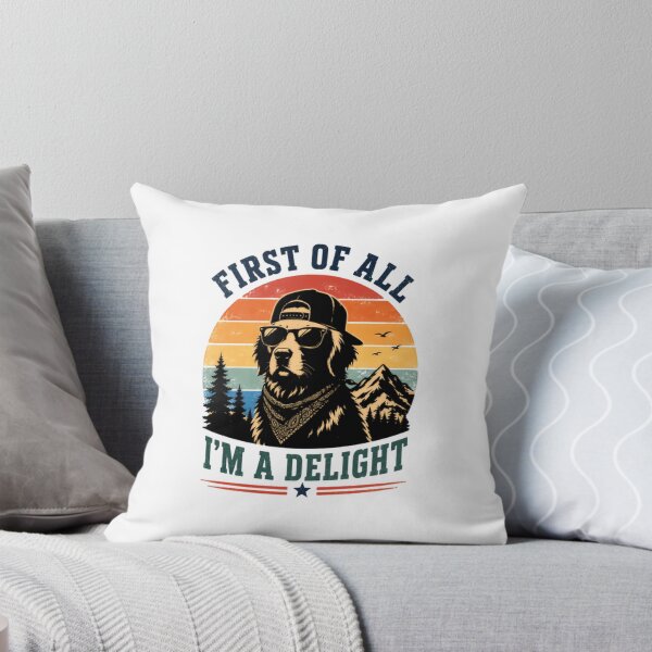 Item preview, First Of All I'm A Delight Funny Dog Lover Pet Owner Canine Humor designed and sold by RetroMini2026.