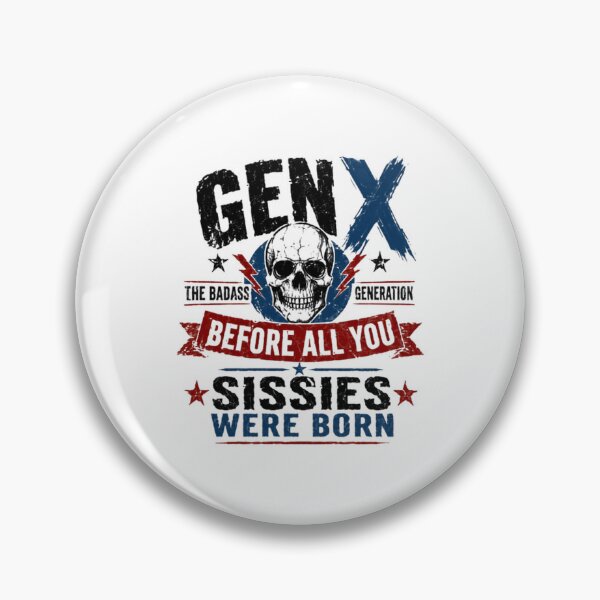 Item preview, Gen X The Badass Generation Before All You Sissies Were Born Generational Pride Gen X Humor designed and sold by JonesFlora2025.