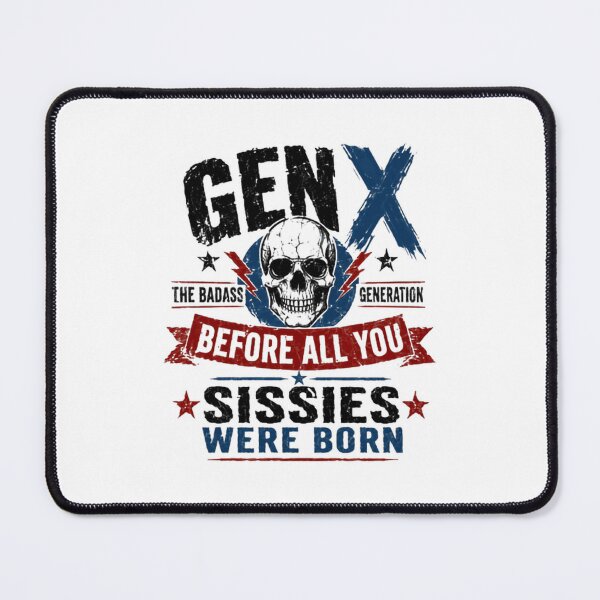 Item preview, Gen X The Badass Generation Before All You Sissies Were Born Generational Pride Gen X Humor designed and sold by JonesFlora2025.
