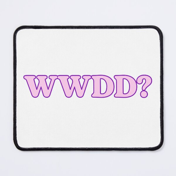 Item preview, WWDD? designed and sold by pnkrose.