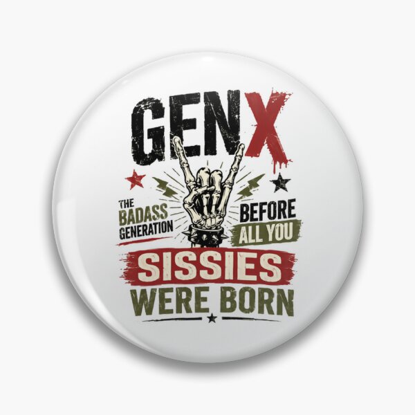 Item preview, Gen X The Badass Generation Before All You Sissies Were Born GenX Adult Humor designed and sold by Simsimah26Parks.