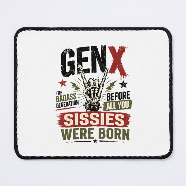 Item preview, Gen X The Badass Generation Before All You Sissies Were Born GenX Adult Humor designed and sold by Simsimah26Parks.