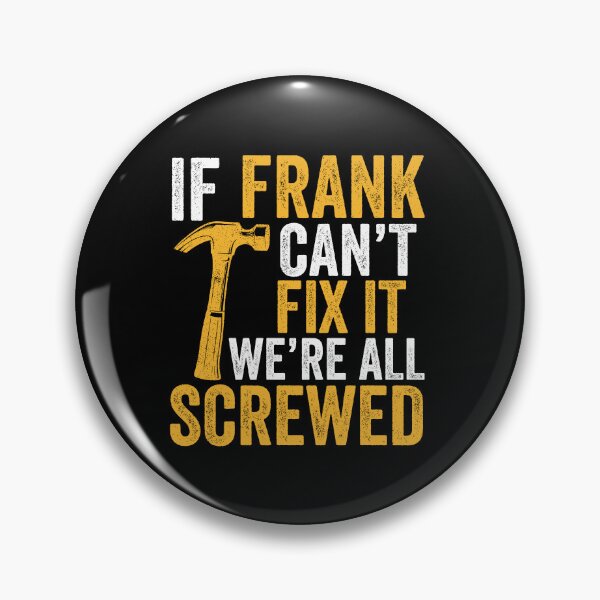 Item preview, If Frank Can't Fix It We're All Screwed - First Family Name Frank Funny Gift designed and sold by qirlahasny.