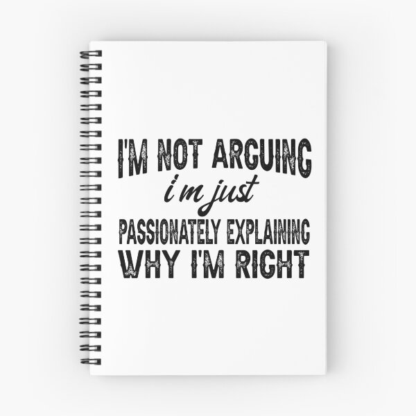 Item preview, I'm Not Arguing, I'm Just Passionately Explaining Why I'm Right, Funny Sarcastic designed and sold by CloudyPress.