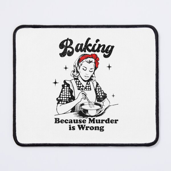 Item preview, Baking Because Murder is Wrong designed and sold by chatrinemelca.