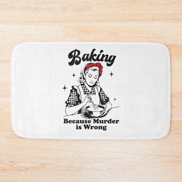 Item preview, Baking Because Murder is Wrong designed and sold by chatrinemelca.