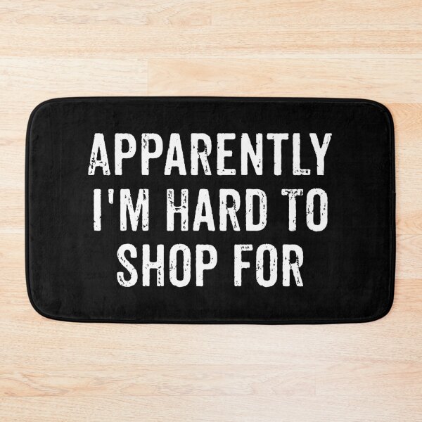 Item preview, Apparently I'm Hard To Shop For - Funny Sarcastic Jokes designed and sold by chatrinemelca.
