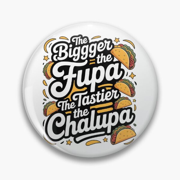 Item preview, The Bigger the Fupa the Tastier the Chalupa designed and sold by NoeValdric.