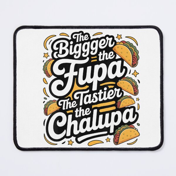 Item preview, The Bigger the Fupa the Tastier the Chalupa designed and sold by NoeValdric.