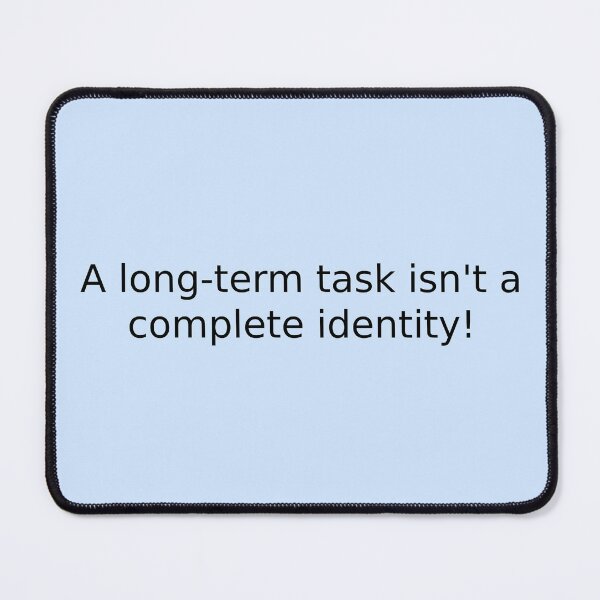 Item preview, A long-term task isn't a complete identity! designed and sold by English Learning.