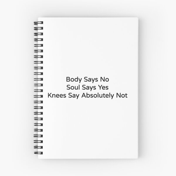 Item preview, Body Says No Soul Says Yes Knees Say Absolutely Not Funny Tee designed and sold by low battery meme design.