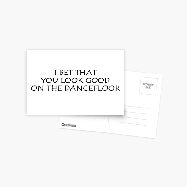 I Bet That You Look Good On The Dancefloor Postcard