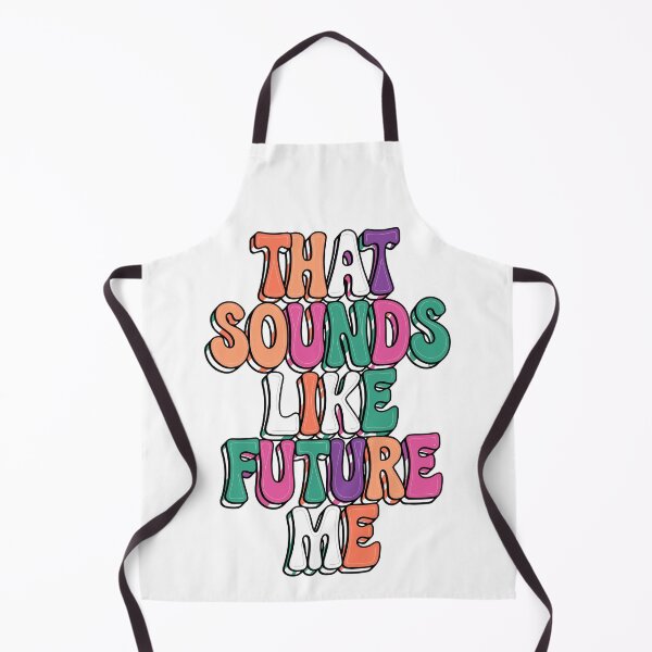 Item preview, That Sounds Like Future Me designed and sold by NextLevelThread.