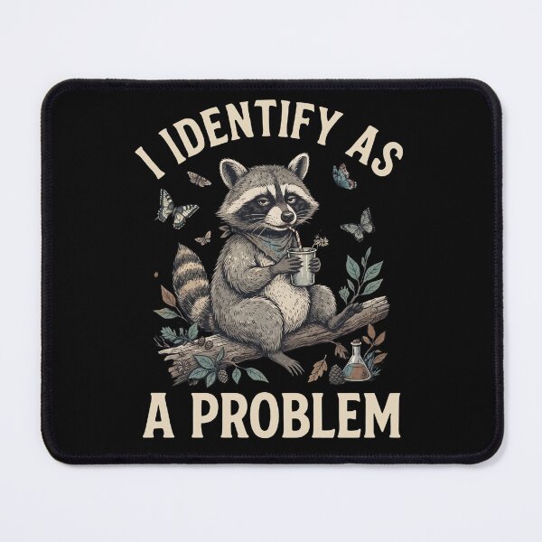 Item preview, I Identify As A Problem Raccoon designed and sold by dudelinart.