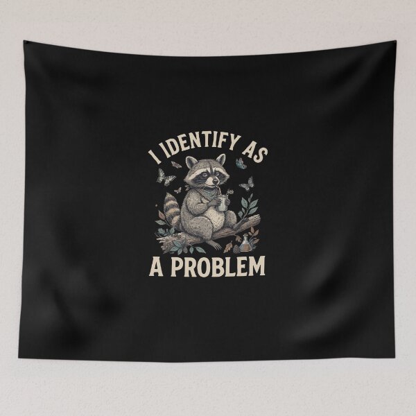 Item preview, I Identify As A Problem Raccoon designed and sold by dudelinart.