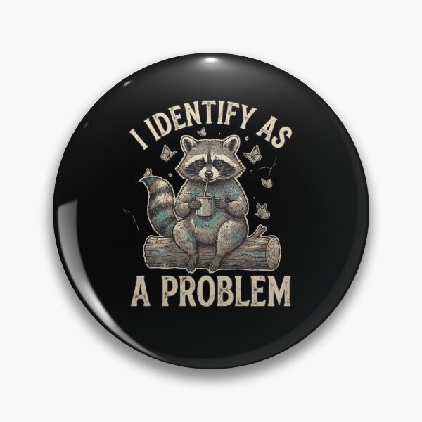 Item preview, I Identify As A Problem Funny Raccoon Trash Panda designed and sold by dudelinart.