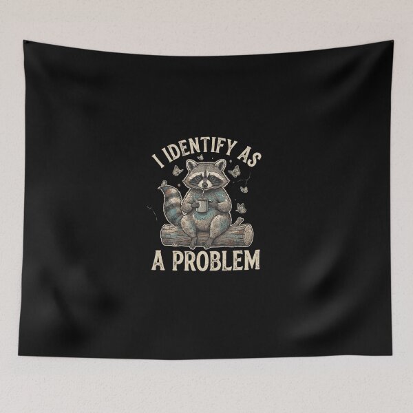 Item preview, I Identify As A Problem Funny Raccoon Trash Panda designed and sold by dudelinart.