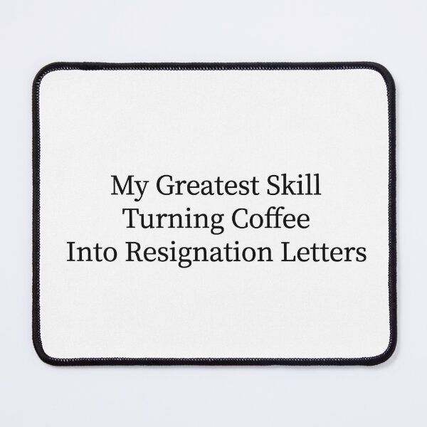 Item preview, My Greatest Skill Turning Coffee Into Resignation Letters Funny Office Tee designed and sold by low battery meme design.