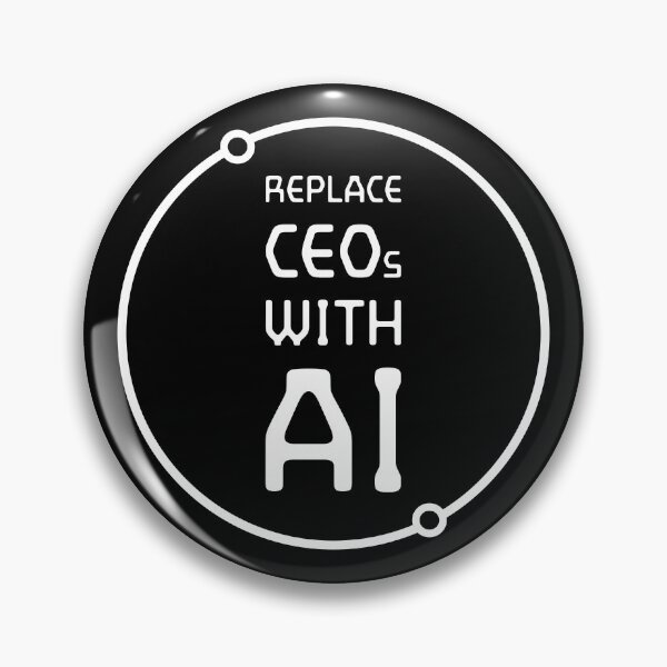 Item preview, Replace CEOs with AI designed and sold by spiritofarsenic.