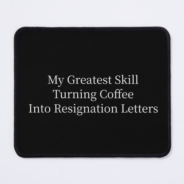 Item preview, My Greatest Skill Turning Coffee Into Resignation Letters Funny Office Tee designed and sold by low battery meme design.