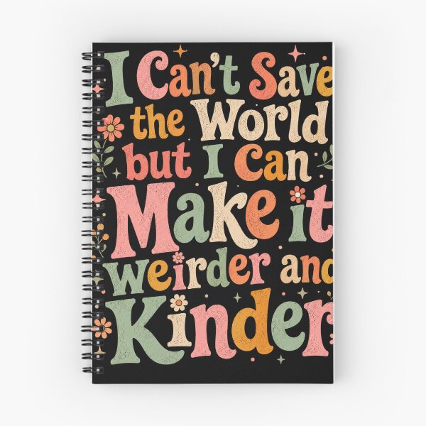 Item preview, I Can't Save The World But I Can Make It Weirder And Kinder designed and sold by axiksa10.
