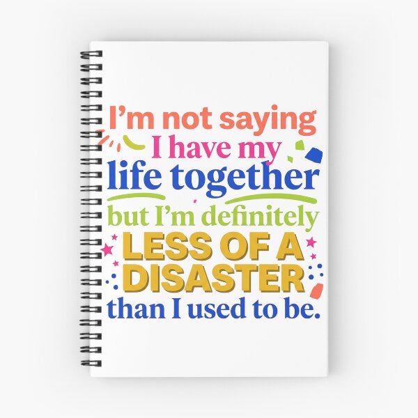 Item preview, “I’m not saying I have my life together, but I’m definitely less of a disaster than I used to be.” - Typographic Quote designed and sold by Firmansyahnw.