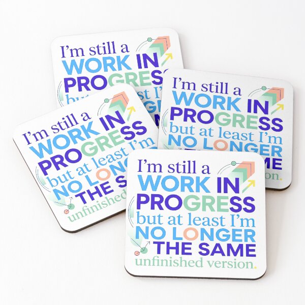 Item preview, “I’m still a work in progress, but at least I’m no longer the same unfinished version.” - Typographic Quote designed and sold by Firmansyahnw.